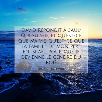 1 Samuel 18:18 LSG Image du verset biblique