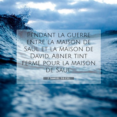 2 Samuel 3:6 LSG Image du verset biblique