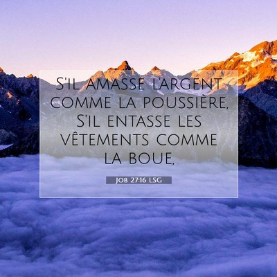 Job 27:16 LSG Image du verset biblique