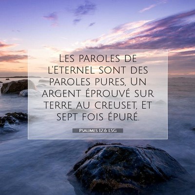 Psaumes 12:6 LSG Image du verset biblique