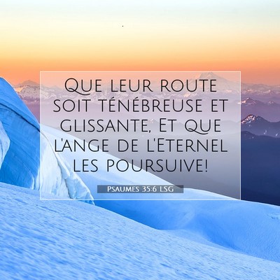 Psaumes 35:6 LSG Image du verset biblique