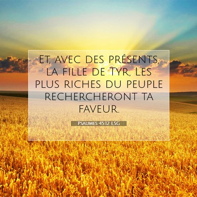 Psaumes 45:12 LSG Image du verset biblique