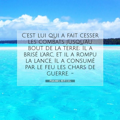 Psaumes 46:9 LSG Image du verset biblique