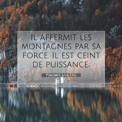 Psaumes 65:6 LSG Image du verset biblique