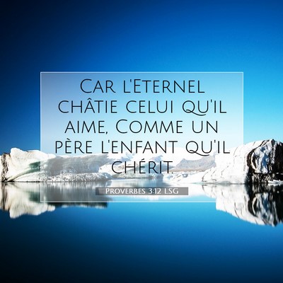 Proverbes 3:12 LSG Image du verset biblique