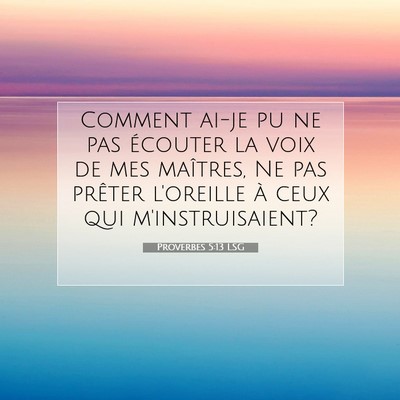 Proverbes 5:13 LSG Image du verset biblique