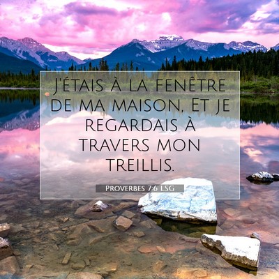 Proverbes 7:6 LSG Image du verset biblique