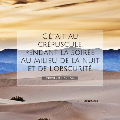 Proverbes 7:9 LSG Image du verset biblique