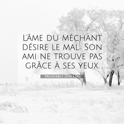 Proverbes 21:10 LSG Image du verset biblique