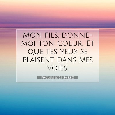 Proverbes 23:26 LSG Image du verset biblique