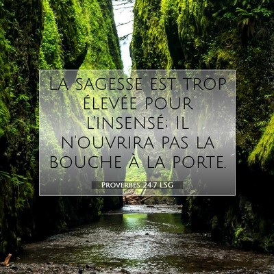 Proverbes 24:7 LSG Image du verset biblique