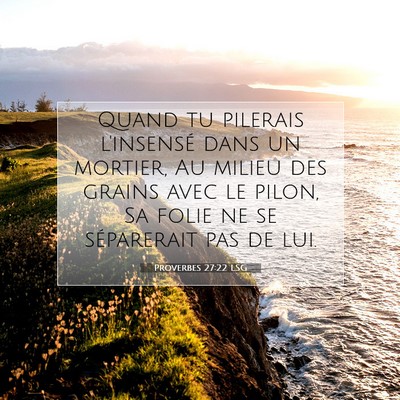 Proverbes 27:22 LSG Image du verset biblique