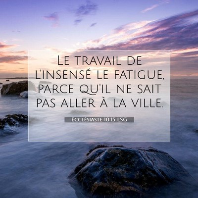 Ecclésiaste 10:15 Verset biblique expliqué