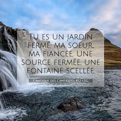 Cantique des Cantiques 4:12 LSG Image du verset biblique