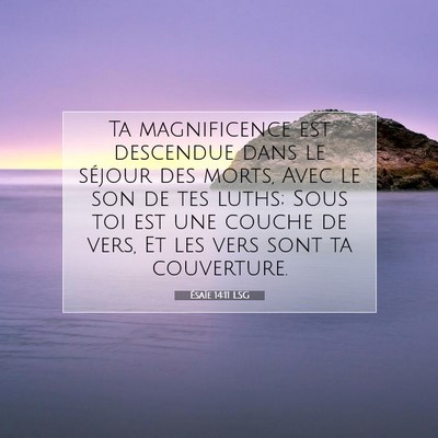 Ésaïe 14:11 LSG Image du verset biblique