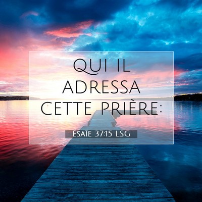 Ésaïe 37:15 LSG Image du verset biblique