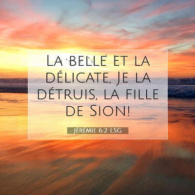 Jérémie 6:2 LSG Image du verset biblique