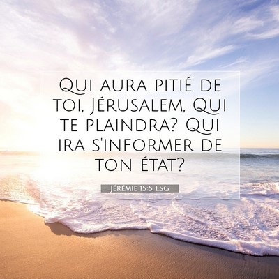 Jérémie 15:5 LSG Image du verset biblique