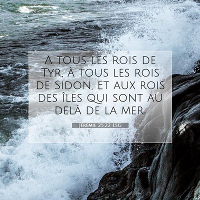 Jérémie 25:22 LSG Image du verset biblique