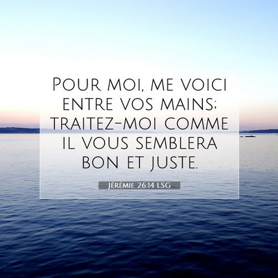 Jérémie 26:14 Verset biblique expliqué