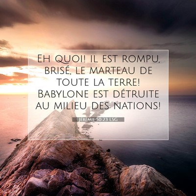 Jérémie 50:23 LSG Image du verset biblique