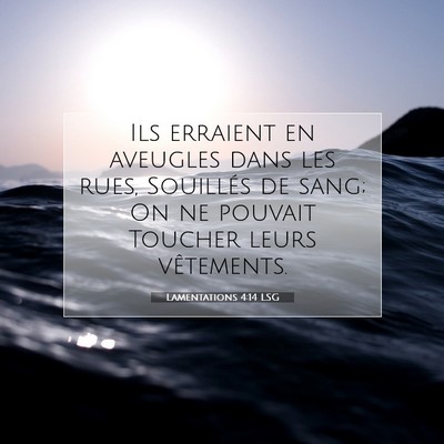 Lamentations 4:14 Verset biblique expliqué