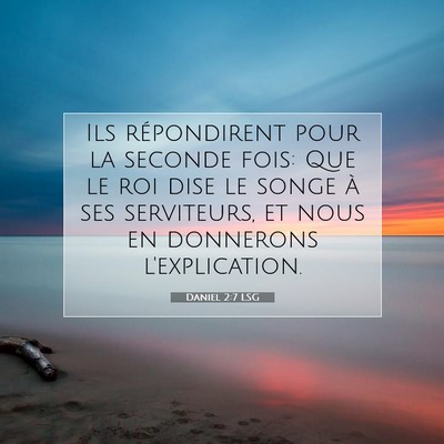 Daniel 2:7 LSG Image du verset biblique