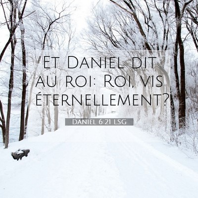 Daniel 6:21 Verset biblique expliqué