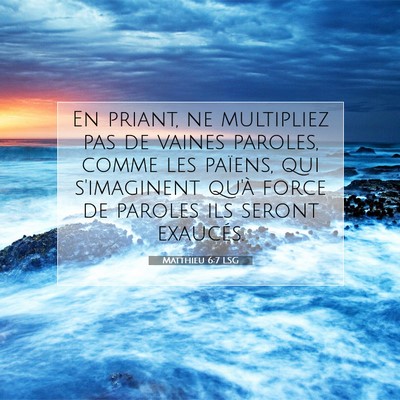 Matthieu 6:7 LSG Image du verset biblique