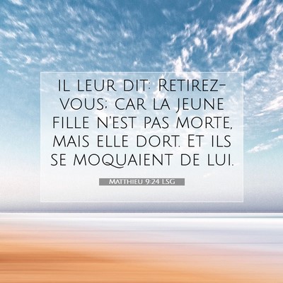 Matthieu 9:24 LSG Image du verset biblique