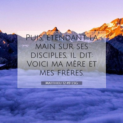 Matthieu 12:49 Verset biblique expliqué