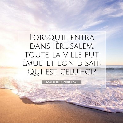 Matthieu 21:10 LSG Image du verset biblique