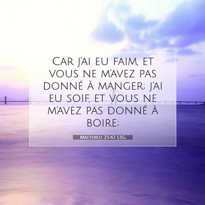 Matthieu 25:42 LSG Image du verset biblique