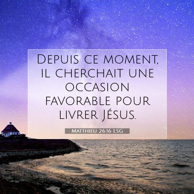 Matthieu 26:16 LSG Image du verset biblique