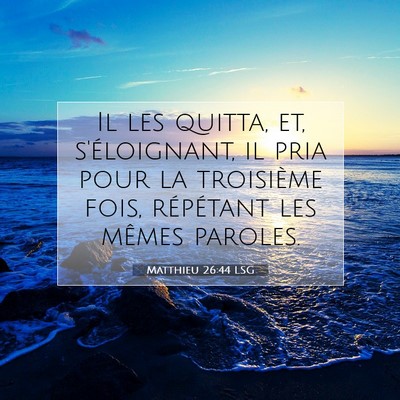 Matthieu 26:44 Verset biblique expliqué