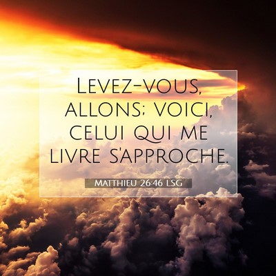 Matthieu 26:46 LSG Image du verset biblique