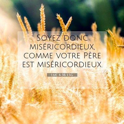 Luc 6:36 LSG Image du verset biblique