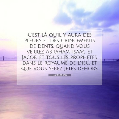 Luc 13:28 LSG Image du verset biblique