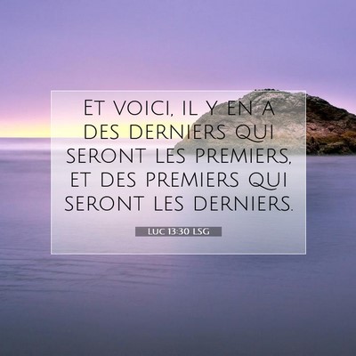 Luc 13:30 LSG Image du verset biblique