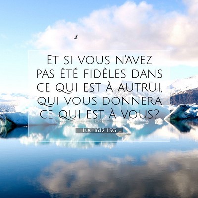 Luc 16:12 Verset biblique expliqué