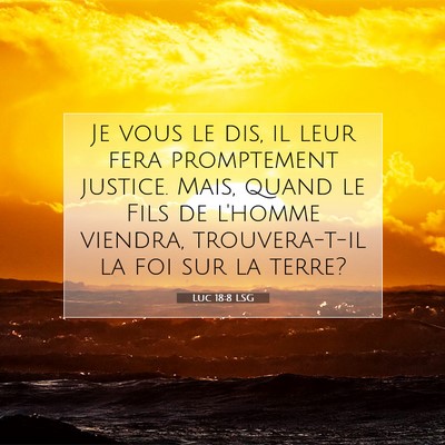 Luc 18:8 Verset biblique expliqué