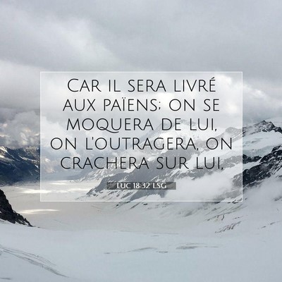 Luc 18:32 LSG Image du verset biblique