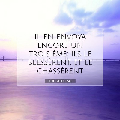 Luc 20:12 Verset biblique expliqué