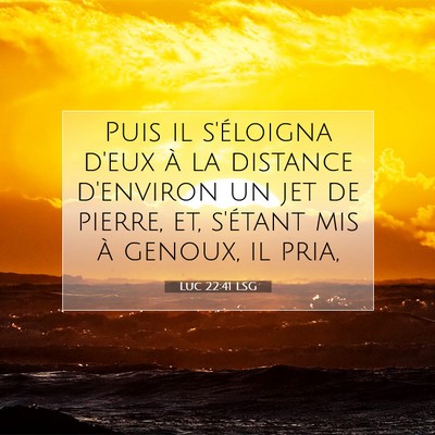 Luc 22:41 Verset biblique expliqué