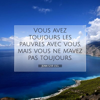 Jean 12:8 LSG Image du verset biblique